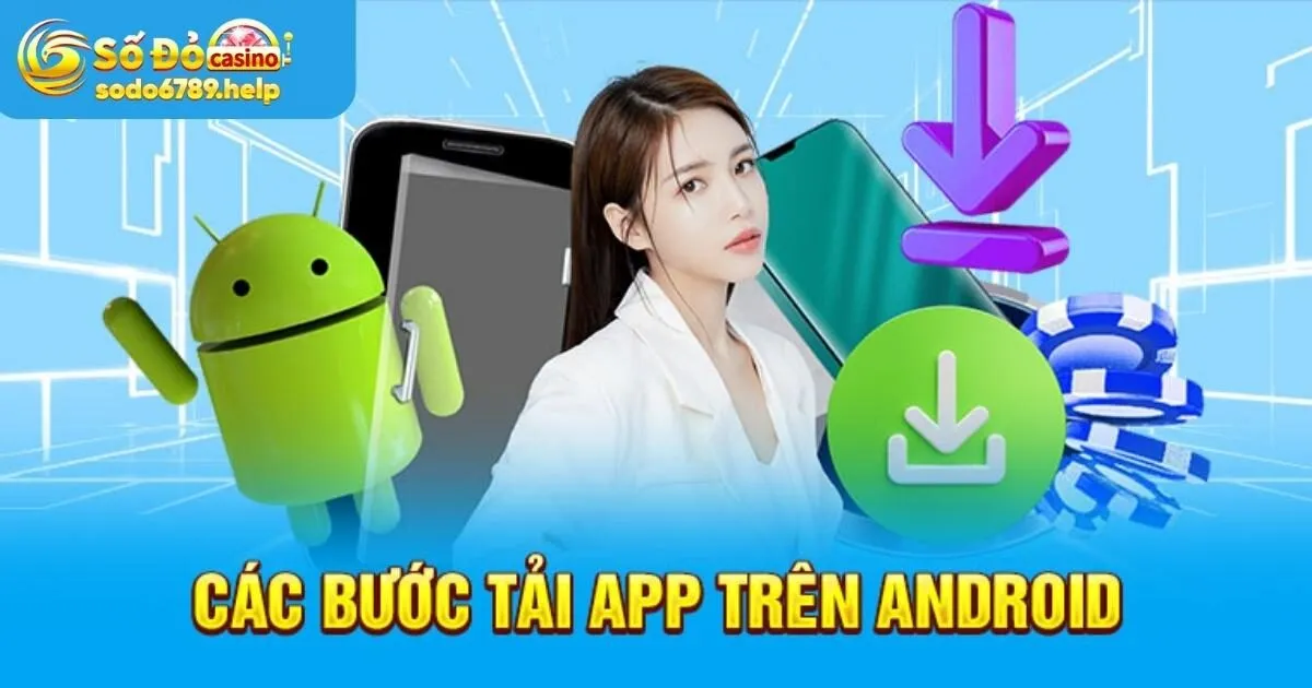 Hướng dẫn tân binh tải app Sodo6789 với 5 bước cực dễ
