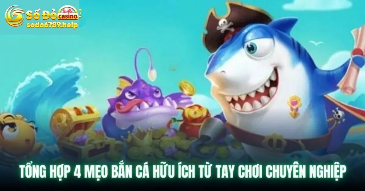 Mẹo săn cá cực đỉnh húp thưởng lớn