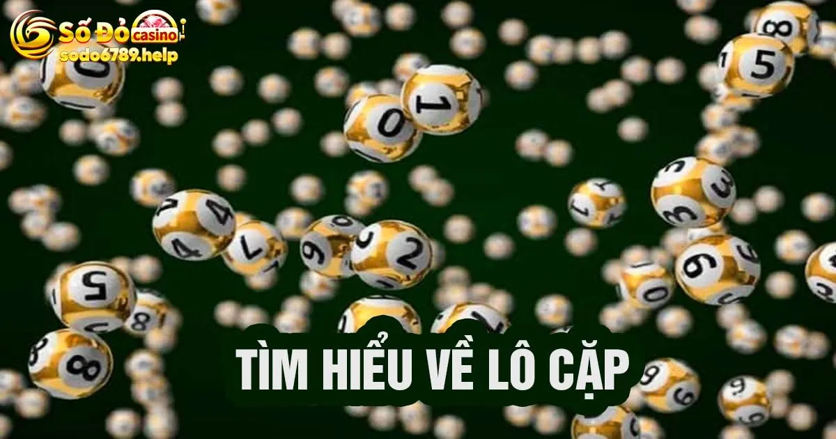 Tìm hiểu khái niệm đánh lô cặp