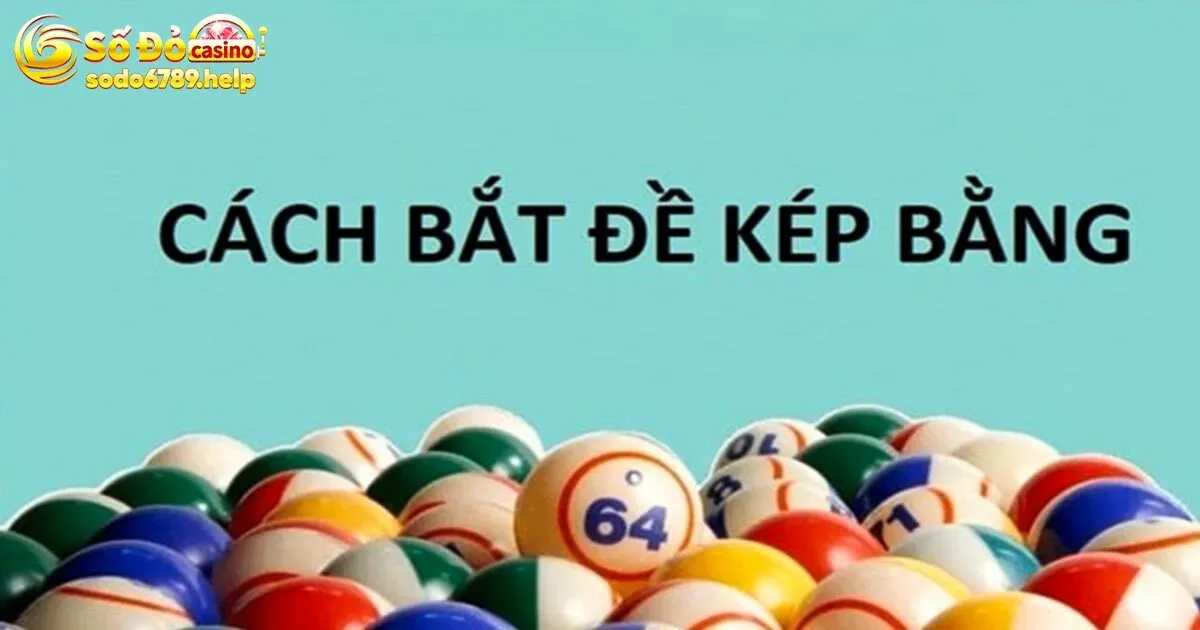 Đánh Lô Kép Bằng - Cơ Hội Kiếm Lợi Nhuận Lớn Cho Bet Thủ